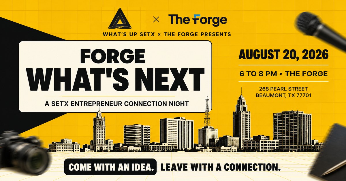 Event banner for Forge What's Next, showing the What's Up SETX and The Forge logos above the Beaumont skyline with August 20, 2026, 6 to 8 PM, The Forge, 268 Pearl Street, Beaumont, TX 77701